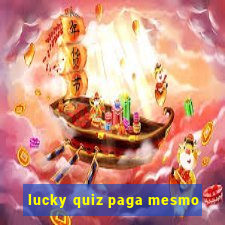 lucky quiz paga mesmo